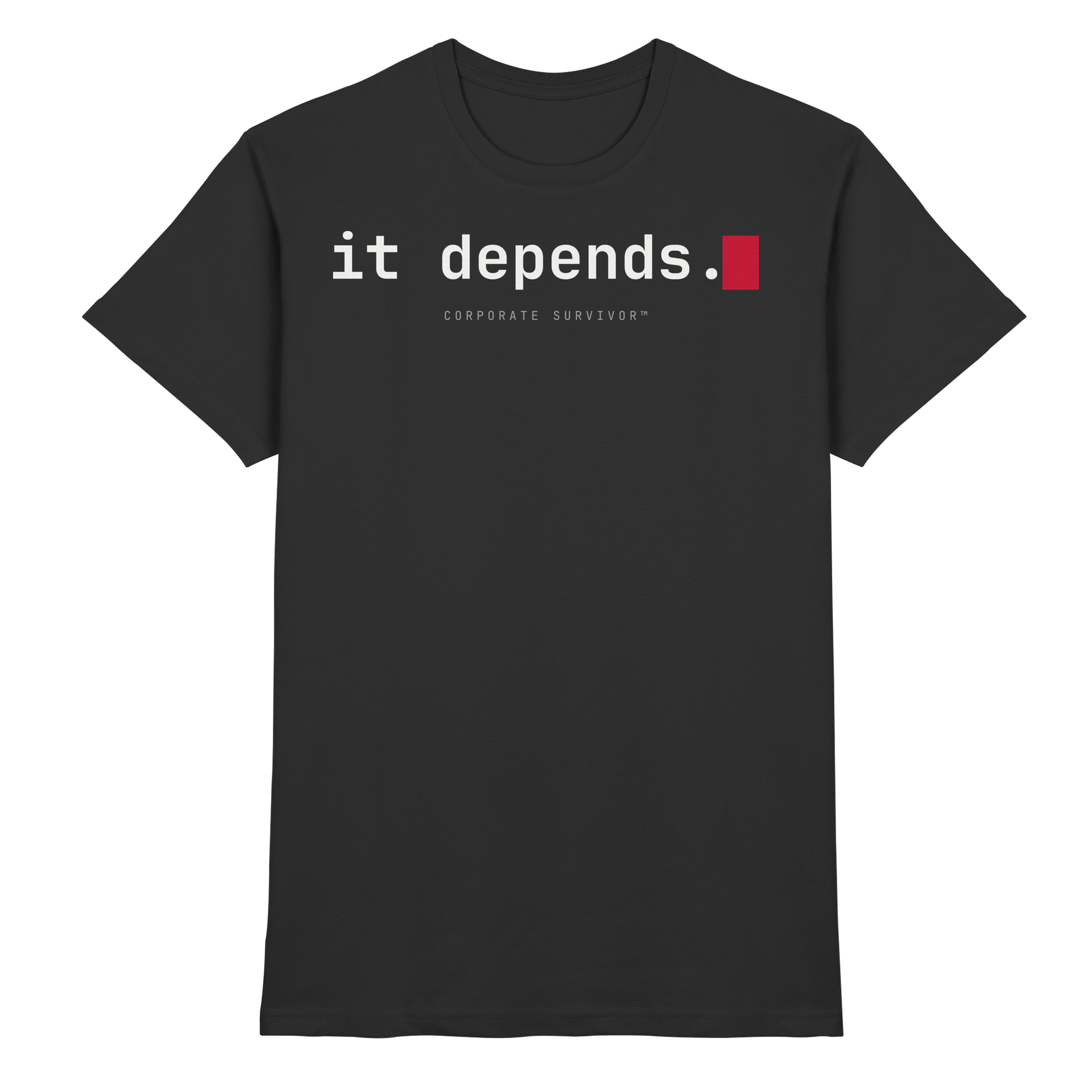 Schwarzes Premium-T-Shirt mit Slogan it depends. – Corporate Survivor Consultant-Humor