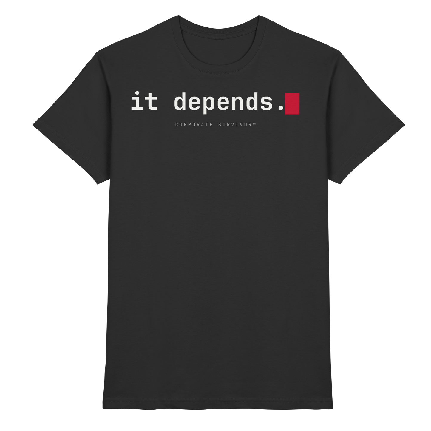 it depends. Premium Tee