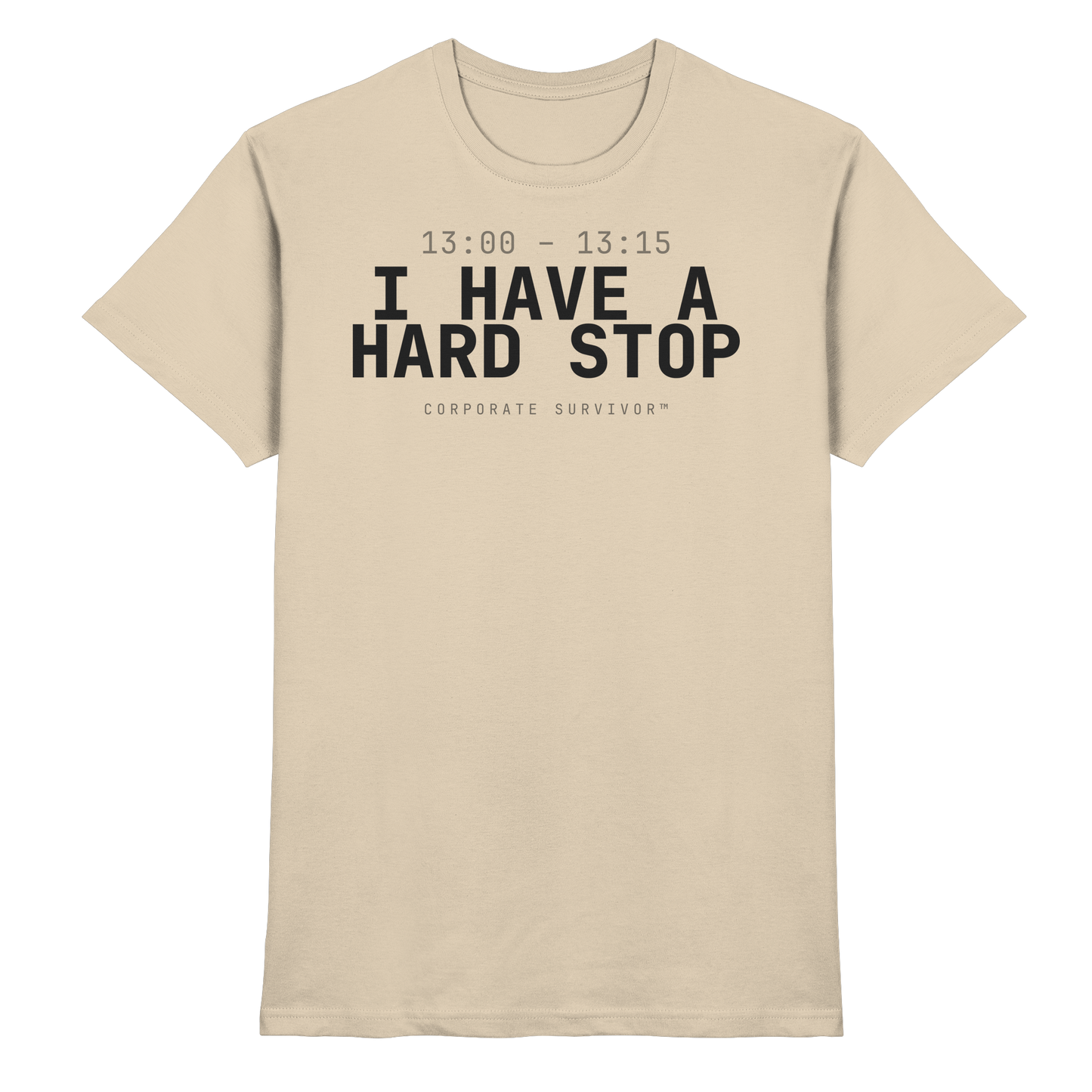 Corporate Survivor™ – I HAVE A HARD STOP