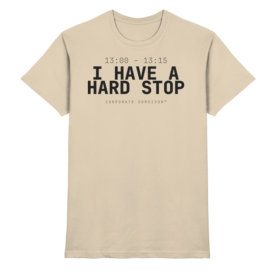 Corporate Survivor™ – I HAVE A HARD STOP